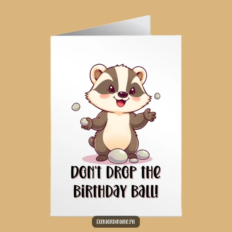 Hilarious Free Printable Birthday Card: Badger Juggling Pebbles, Funny Downloadable Gift